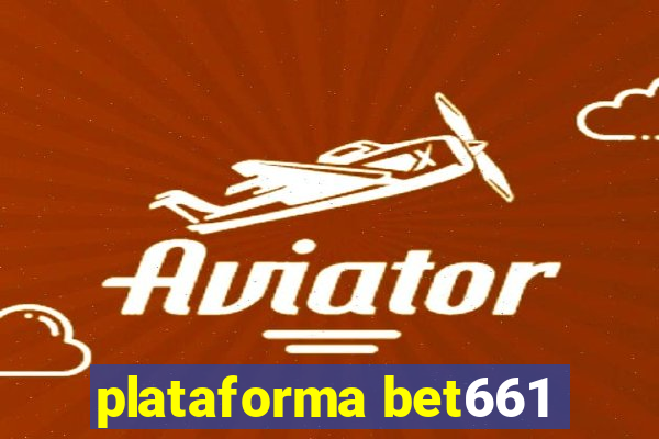 plataforma bet661